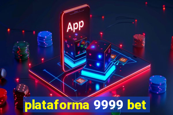 plataforma 9999 bet